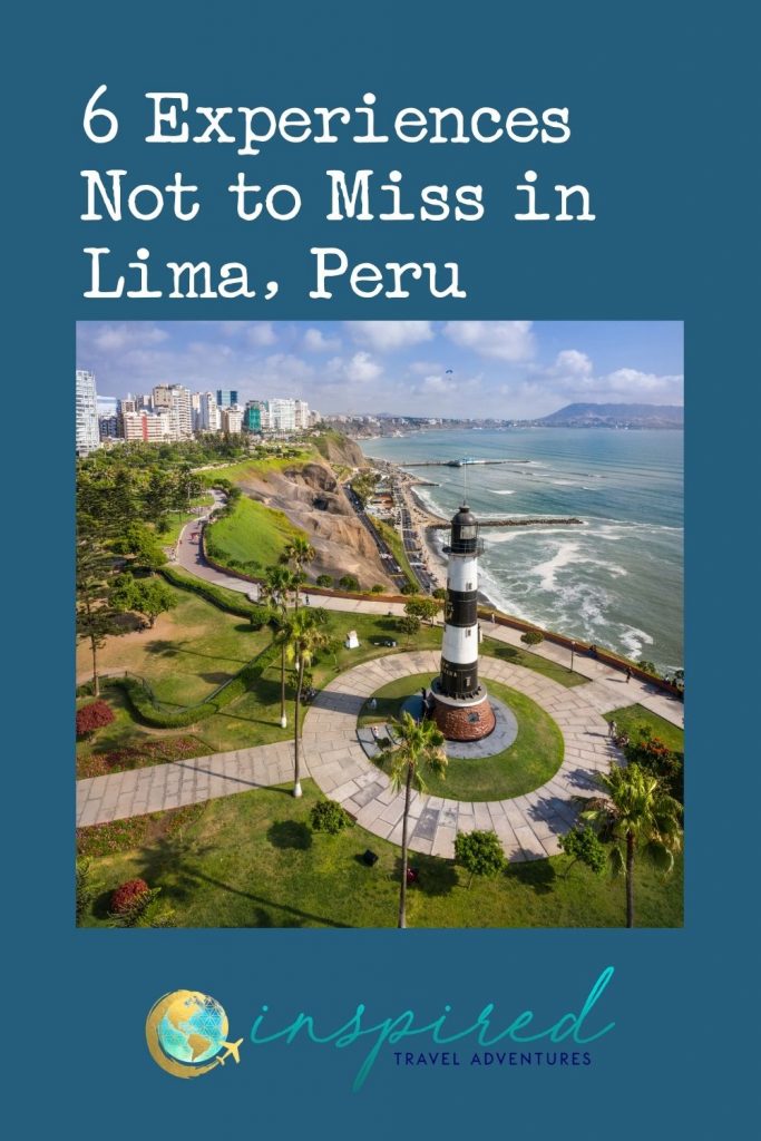 6 Experiences Not to Miss in Lima, Peru